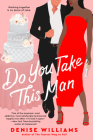 Do You Take This Man By Denise Williams Cover Image