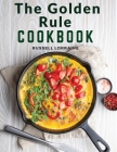 The Golden Rule Cookbook: Three Hundred Recipes For Meatless Dishes By Russell Lorraine Cover Image