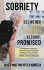Sobriety Delivered EVERYTHING Alcohol Promised Cover Image