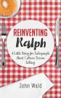 Reinventing Ralph: A Little Story for Salespeople about Culture-Driven Selling By John Waid Cover Image