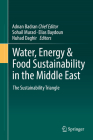 Water, Energy & Food Sustainability in the Middle East: The Sustainability Triangle By Adnan Badran (Editor in Chief), Sohail Murad (Editor), Elias Baydoun (Editor) Cover Image