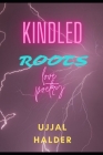 Kindled Roots: love poetry By Ujjal Halder Cover Image