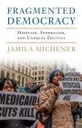 Fragmented Democracy: Medicaid, Federalism, and Unequal Politics By Jamila Michener Cover Image