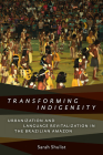 Transforming Indigeneity: Urbanization and Language Revitalization in the Brazilian Amazon (Anthropological Horizons) Cover Image