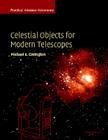 Celestial Objects for Modern Telescopes: Practical Amateur Astronomy Volume 2 By Michael A. Covington Cover Image