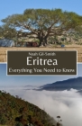 Eritrea: Everything You Need to Know By Noah Gil-Smith Cover Image