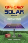 Off Grid Solar: A handbook for Photovoltaics with Lead-Acid or Lithium-Ion batteries By Joseph P. O'Connor Cover Image