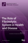 The Role of Fibrinolytic System in Health and Disease By Hau C. Kwaan (Editor) Cover Image