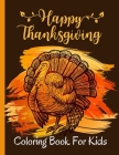 Happy Thanksgiving Coloring Book For Kids: A Collection of Funny and Cute Coloring Pages - Thanksgiving Coloring Book For Kids 2-4 & 2-6 & also 4-8 - By Zm Coloring Press Cover Image
