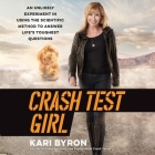 Crash Test Girl Lib/E: An Unlikely Experiment in Using the Scientific Method to Answer Life's Toughest Questions Cover Image
