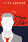 The Placeholder By Lynda Wolters Cover Image