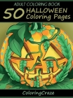 Adult Coloring Book: 50 Halloween Coloring Pages By Coloringcraze Cover Image
