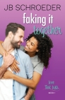 Faking It Together: Contemporary Romance with a Twist By Jb Schroeder Cover Image