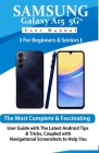 Samsung Galaxy A15 5G User Manual for Beginners and Seniors: The Most Complete & Fascinating User Guide with The Latest Android Tips & Tricks, Coupled Cover Image