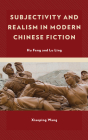 Subjectivity and Realism in Modern Chinese Fiction: Hu Feng and Lu Ling Cover Image