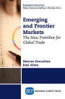 Emerging and Frontier Markets: The New Frontline for Global Trade By Marcus Goncalves, Jose Alves Cover Image