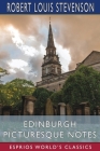 Edinburgh Picturesque Notes (Esprios Classics) By Robert Louis Stevenson Cover Image