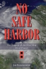No Safe Harbor: The Tragedy of the Dive Ship Wave Dancer By Joe Burnworth Cover Image