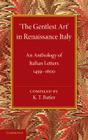 'The Gentlest Art' in Renaissance Italy: An Anthology of Italian Letters 1459-1600 By K. T. Butler (Compiled by) Cover Image