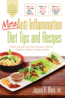 More Anti-Inflammation Diet Tips and Recipes: Protect Yourself from Heart Disease, Arthritis, Diabetes, Allergies, Fatigue and Pain By Jessica K. Black Cover Image