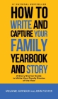 How to Write and Capture Your Family Yearbook and Story: A Story Starter Guide to Write Your Family Stories of the Year Cover Image