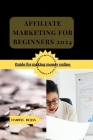 Affiliate Marketing for Beginners 2024: Guide for making money online Cover Image