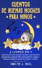 CUENTOS DE BUENAS NOCHES PARA NIÑOS 2 livros em 1: Vol 1-2: Cuentos de Hadas Con Animales de Fantasía Y Cuentos Cortos Para Relajar La Mente de Bebés By Emilyn J. Noel Cover Image