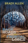 Back Roads & Frontal Lobes By Brady Allen Cover Image