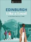 Edinburgh Like a Local: By the People Who Call It Home (Local Travel Guide) Cover Image