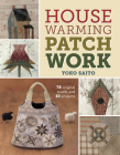 Housewarming Patchwork: 78 Original Motifs and 10 Projects [With Pattern(s)] By Yoko Saito Cover Image