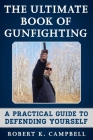 The Ultimate Book of Gunfighting: A Practical Guide to Defending Yourself Cover Image