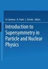 Introduction to Supersymmetry in Particle and Nuclear Physics Cover Image