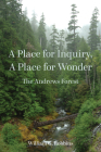 A Place for Inquiry, A Place for Wonder: The Andrews Forest By William Robbins Cover Image