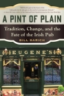 A Pint of Plain: Tradition, Change, and the Fate of the Irish Pub By Bill Barich Cover Image