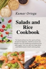 Salads and Rice Cookbook: This book contains low-fat, quick and easy recipes for beginners, ideated to boost your lifestyle from the awakening a Cover Image