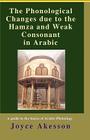The Phonological Changes due to the Hamza and Weak Consonant in Arabic Cover Image