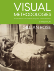 Visual Methodologies: An Introduction to Researching with Visual Materials By Gillian Rose Cover Image