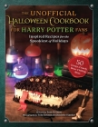The Unofficial Halloween Cookbook for Harry Potter Fans: Inspired Recipes for the Spookiest of Holidays Cover Image