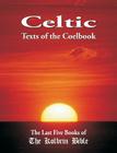 Celtic Texts of the Coelbook: The Last Five Books of the Kolbrin Bible By Janice Manning (Editor), Marshall Masters Cover Image