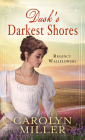 Dusk's Darkest Shores By Carolyn Miller Cover Image