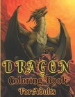Dragon coloring book foe adults: Dragon Coloring Book: For Adults with Mythical Creatures and Dragons Design and Patterns Stress Relieving Relaxation By Gold Book Coloring Cover Image