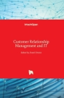 Customer Relationship Management and IT By Danil Dintsis (Editor) Cover Image