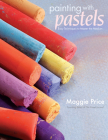 Painting with Pastels: Easy Techniques to Master the Medium Cover Image