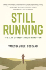 Still Running: The Art of Meditation in Motion By Vanessa Zuisei Goddard Cover Image