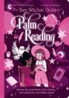 The Teen Witches' Guide to Palm Reading: Discover the Secret Forces of the Universe... and Unlock Your Own Hidden Power! Cover Image