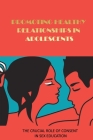 Promoting Healthy Relationships In Adolescents: The Crucial Role Of Consent In Sex Education: What Constitutes As Physical Abuse Cover Image