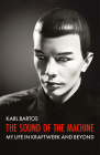 The Sound of the Machine: My Life in Kraftwerk and Beyond By Karl Bartos Cover Image