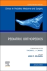 Pediatric Orthopedics, an Issue of Clinics in Podiatric Medicine and Surgery, 39 (Clinics: Internal Medicine #39) Cover Image