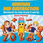 Addition and Subtraction Workbook for Kids Grade 3 and Up By Speedy Publishing LLC Cover Image