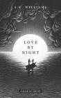 Love by Night: A Book of Poetry By SK Williams Cover Image